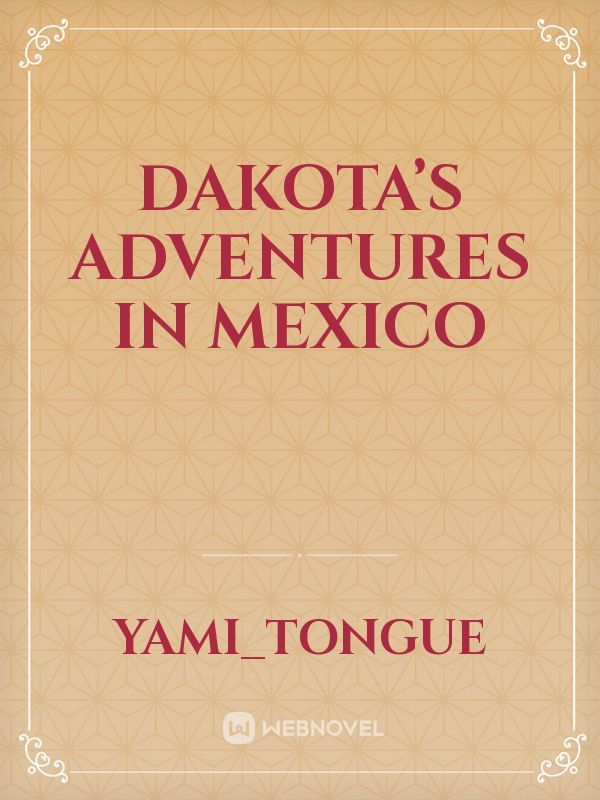 Dakota’s adventures in Mexico