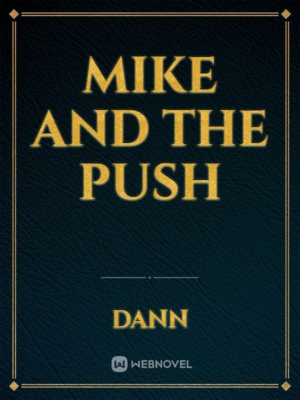MIKE AND THE PUSH
