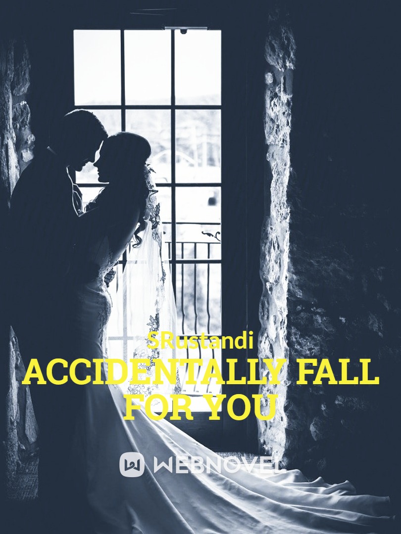 Accidentally Fall For YOU
