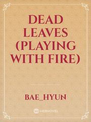 Dead Leaves
(Playing with Fire) Book