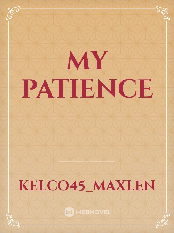 my patience