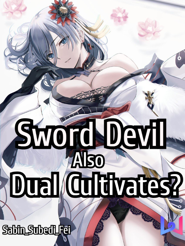 Sword Devil Also Dual Cultivates?