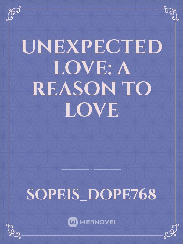 UNEXPECTED LOVE: A REASON TO LOVE Book
