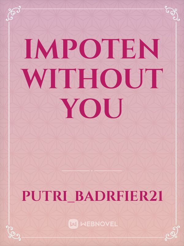 Impoten Without You