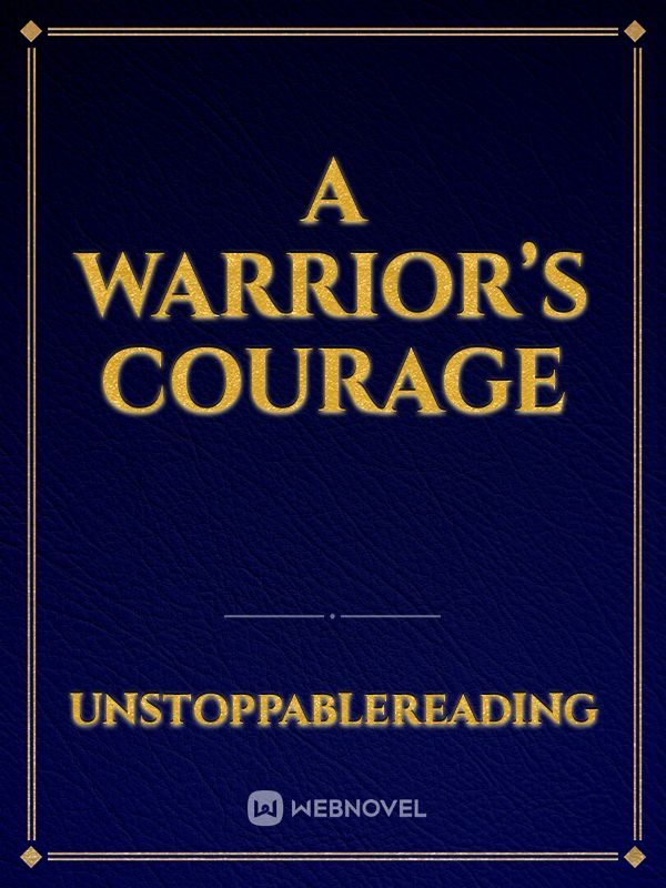 A Warrior’s Courage