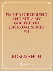 I'm her girlfriend and she's my girlfriend (Bisexual Series #1) Book