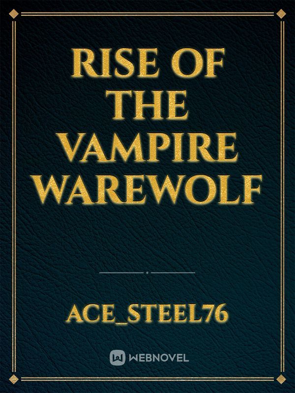 Rise of the Vampire Warewolf