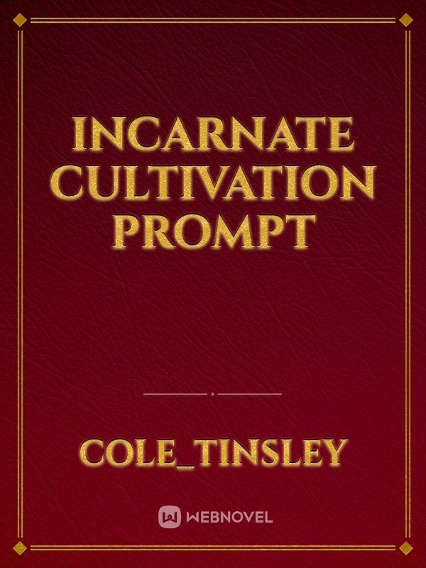 Incarnate Cultivation Prompt Book