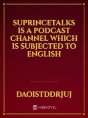 SuprinceTalks is a podcast channel which is subjected to English Book