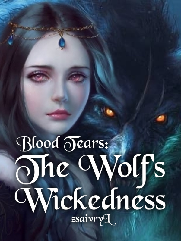 Blood Tears: The Wolf's Wickedness