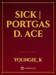 Sick | Portgas D. Ace Book