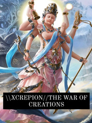 \\XCREPION//THE WAR OF CREATIONS Book
