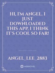 Hi, I'm Angel. I just downloaded this app, I think it's cool so far! Book