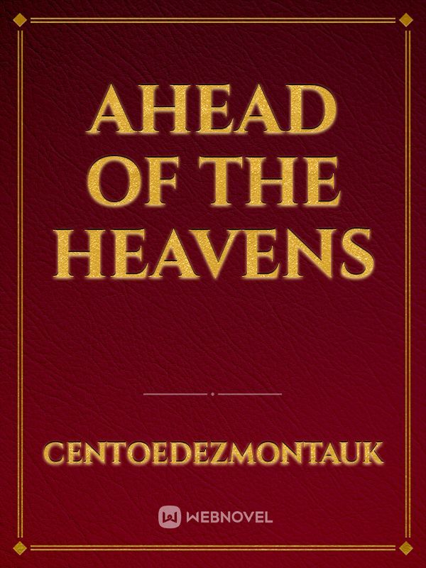 Ahead of the Heavens