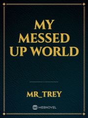 My messed up world Book