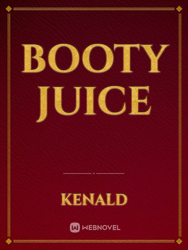 Booty juice