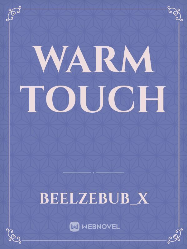 Warm Touch