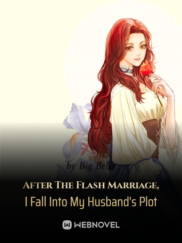After The Flash Marriage, I Fall Into My Husband's Plot Book