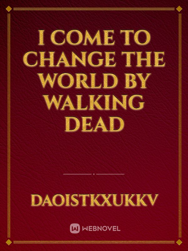 i come to change the world by walking dead Book