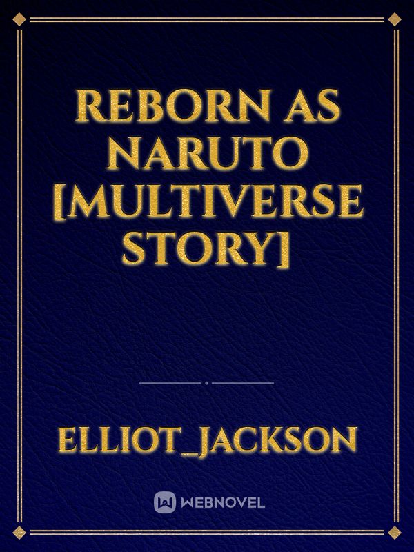 Reborn as Naruto [Multiverse story] Book