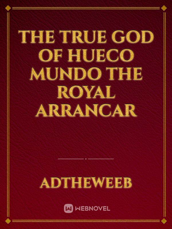 The true god of hueco mundo the royal arrancar Book