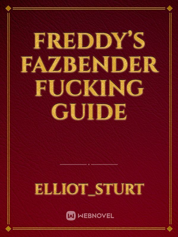 Freddy’s Fazbender fucking guide