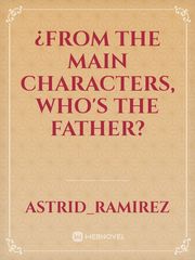 ¿From the main characters, who's the Father? Book