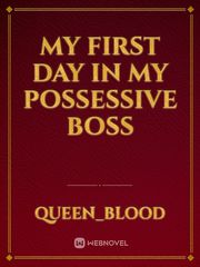 My first day in my 
possessive Boss Book