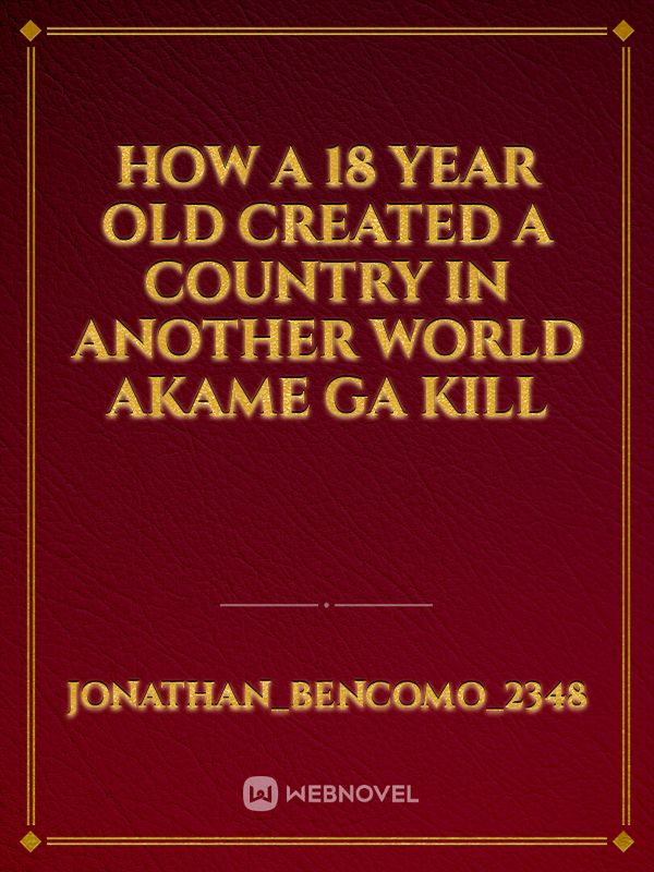 How A 18 year old created a country in Another world akame ga kill Book