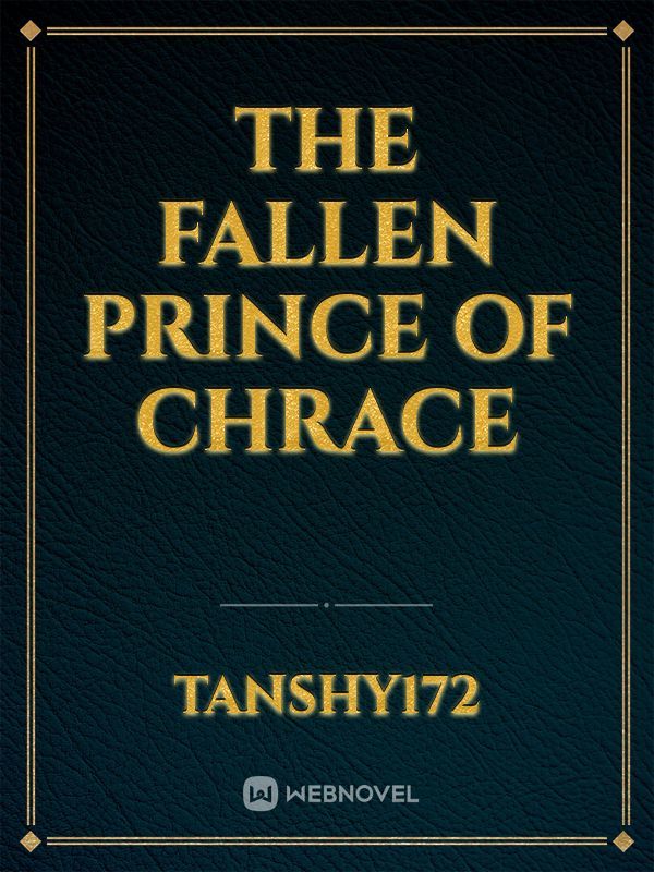 The fallen Prince of chrace