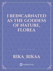 I reincarnated as the Goddess of Nature, Florea Book