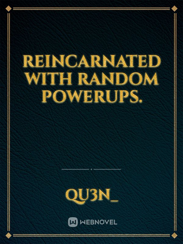 Reincarnated With Random PowerUps. Book