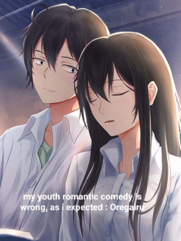 my youth romantic comedy is wrong, as i expected : Oregairu