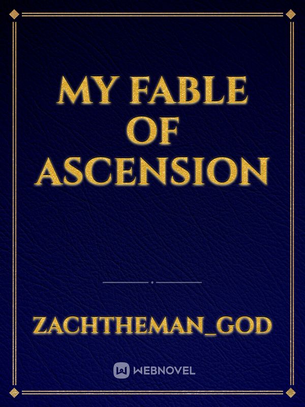 My Fable Of Ascension