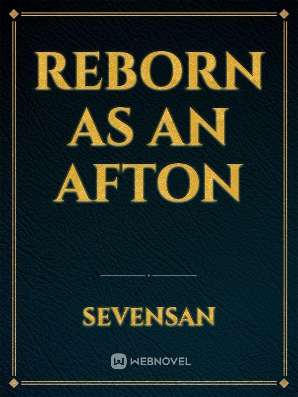 Reborn as an Afton