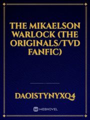 The Mikaelson Warlock (the Originals/TVD fanfic) Book