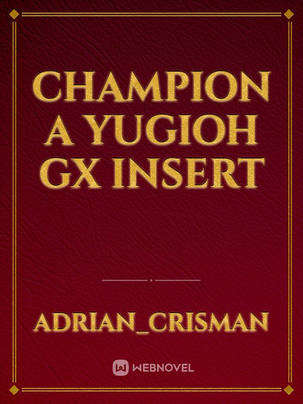 Champion a yugioh gx insert