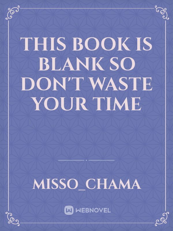 this book is blank so don't waste your time