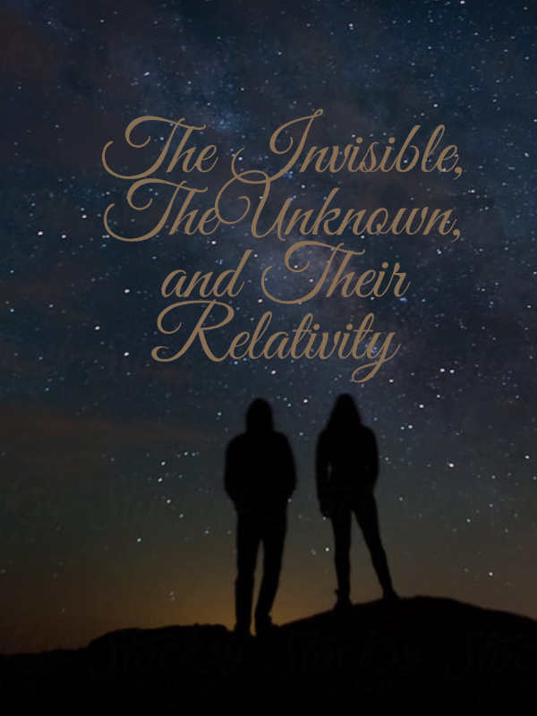 [MOVED] The Invisible, The Unknown, and Their Relativity