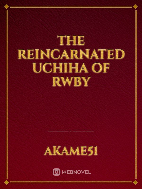 The reincarnated uchiha of rwby