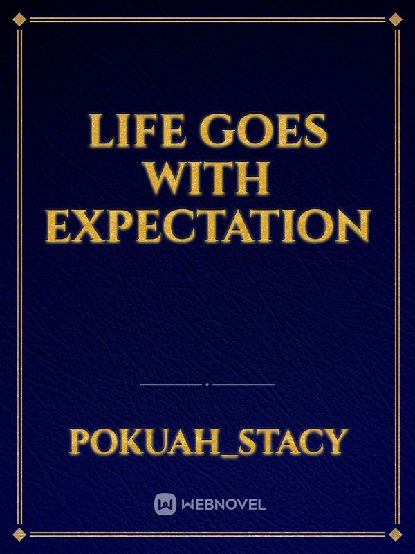 life goes  with expectation