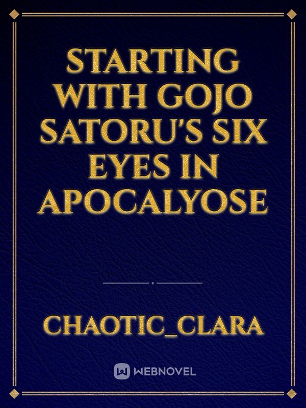 Starting with Gojo Satoru's Six Eyes in Apocalyose