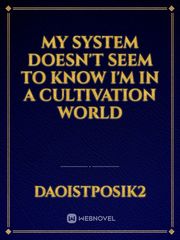 My system doesn't seem to know I'm in a Cultivation world Book