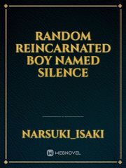 Random reincarnated boy named silence Book