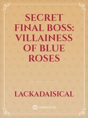 Secret Final Boss: Villainess of Blue Roses Book