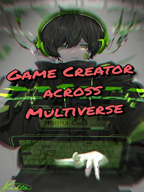 Game Creator across Multiverse [Abandoned] Book