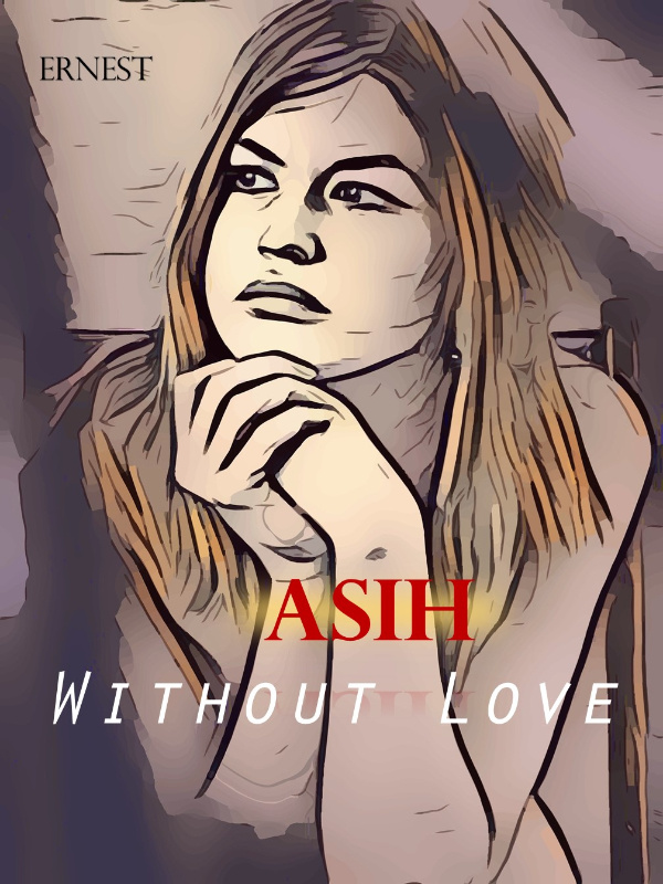 Asih Without Love