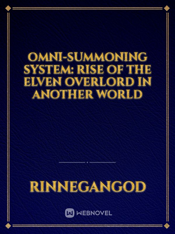 Omni-Summoning System: Rise Of The Elven Overlord In Another World