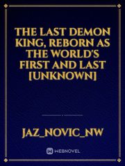 The Last Demon King, Reborn as The World's First and Last [Unknown] Book