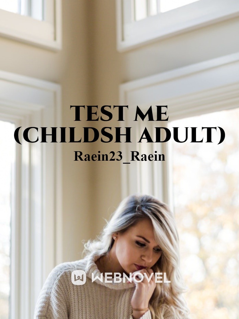 Test Me (Childsh Adult)